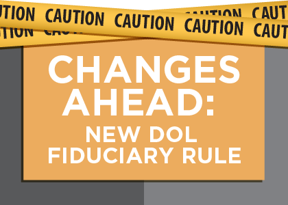 The DOL Fiduciary Rule and You
