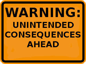 Unintended Consequences
